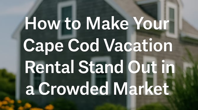 How to Make Your Cape Cod Vacation Rental Stand Out